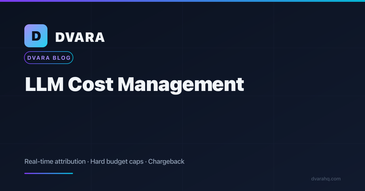 LLM Cost Management: Attribution and Enforcement, Not Just Dashboards